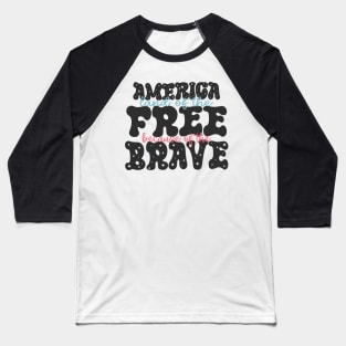 America Land Of The Free Because Of The Brave Baseball T-Shirt